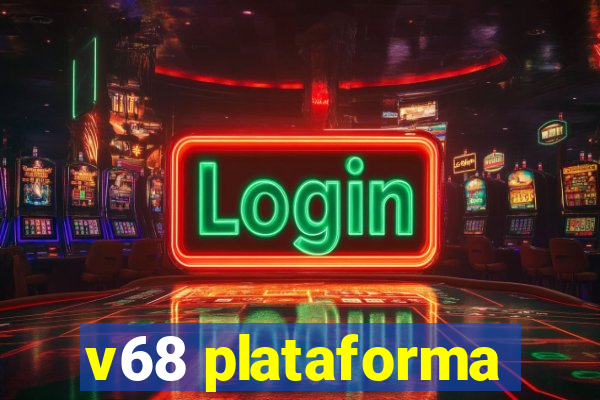 v68 plataforma